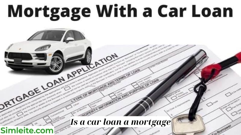 Is a car loan a mortgage